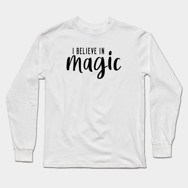 I Believe In Magic Long Sleeve T-Shirt by quoteee